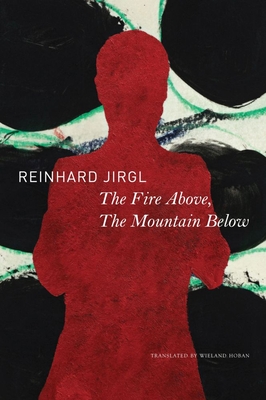 The Fire Above, the Mountain Below - Reinhard Jirgl
