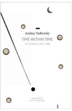 Time Within Time: The Diaries, 1970-1986 - Andrei Tarkovsky