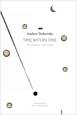 Time Within Time: The Diaries, 1970-1986 - Andrei Tarkovsky