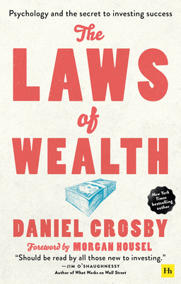 The Laws of Wealth (Paperback): Psychology and the Secret to Investing Success - Daniel Crosby
