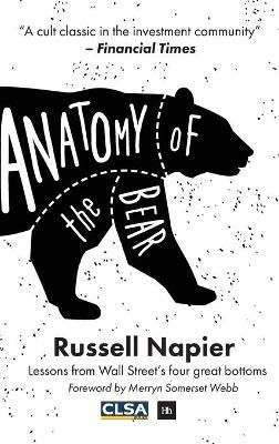 Anatomy of the Bear: Lessons from Wall Street's Four Great Bottoms - Russell Napier