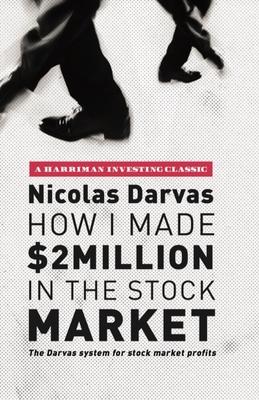 How I Made $2 Million in the Stock Market: The Darvas System for Stock Market Profits - Nicolas Darvas