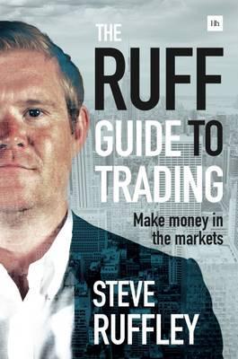 The Ruff Guide to Trading: Make Money in the Markets - Steve Ruffley