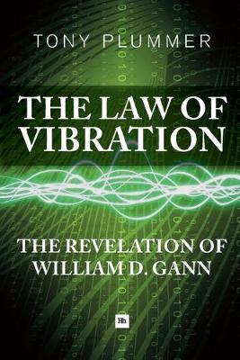 The Law of Vibration: The Revelation of William D. Gann - Tony Plummer