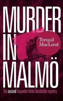 Murder in Malm�: The Second Inspector Anita Sundstrom Mystery - Torquil Macleod
