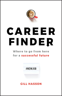 Career Finder: Where to Go from Here for a Successful Future - Gill Hasson