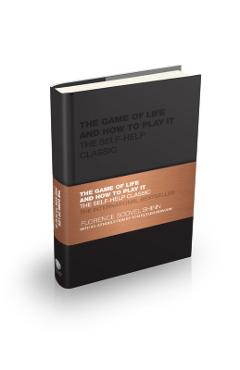 The Game of Life and How to Play It: The Self-Help Classic - Florence Scovel Shinn