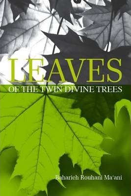 Leaves of the Twin Divine Trees - Baharieh Rouhani Ma'ani