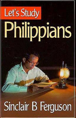 Let's Study Philippians - Sinclair B. Ferguson