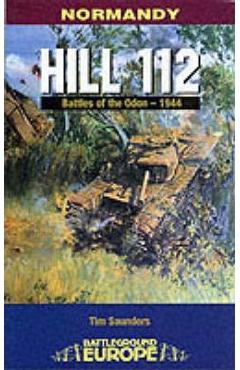 Coperta cărții 'Hill 112: The Battle of the Odon - Tim Saunders'