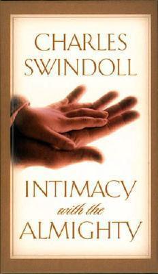 Intimacy with the Almighty: Encountering Christ in the Secret Places of Your Life - Charles R. Swindoll