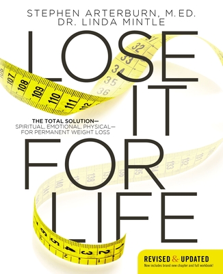Lose It for Life: The Total Solution?spiritual, Emotional, Physical?for Permanent Weight Loss - Stephen Arterburn