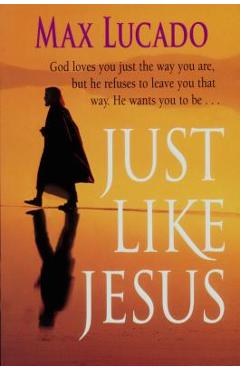 Coperta cărții 'Just Like Jesus-Comfort Print - Max Lucado'