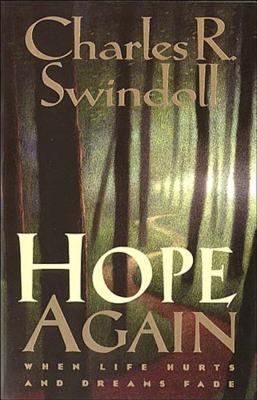 Hope Again: When Life Hurts and Dreams Fade - Charles R. Swindoll