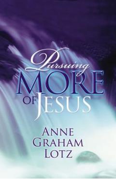 Coperta cărții 'Pursuing More of Jesus - Anne Graham Lotz'