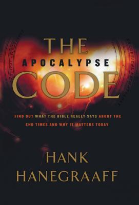 The Apocalypse Code: Find Out What the Bible Really Says about the End Times and Why It Matters Today - Hank Hanegraaff