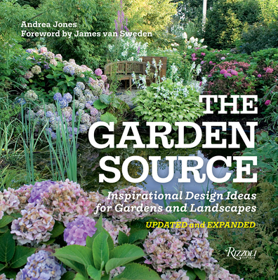 The Garden Source: Inspirational Design Ideas for Gardens and Landscapes - Andrea Jones