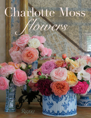 Charlotte Moss Flowers - Charlotte Moss