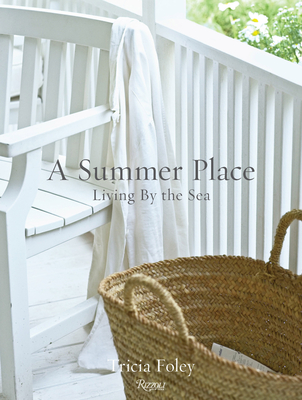 A Summer Place: Living by the Sea - Tricia Foley