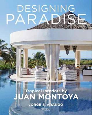 Designing Paradise: Juan Montoya - Jorge Arango