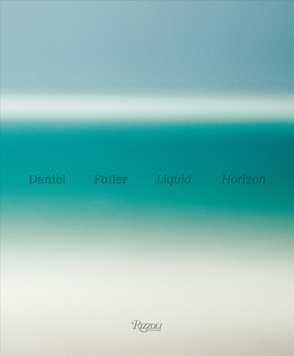 Liquid Horizon: Meditations on the Surf and Sea - Daniel Fuller