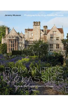 Romantics and Classics: Style in the English Country House - Jeremy Musson