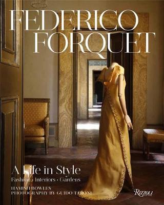 The World of Federico Forquet: Italian Fashion, Interiors, Gardens - Hamish Bowles