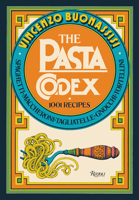 The Pasta Codex: 1001 Recipes - Vincenzo Buonassisi