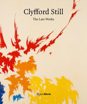 Clyfford Still: The Late Works - David Anfam