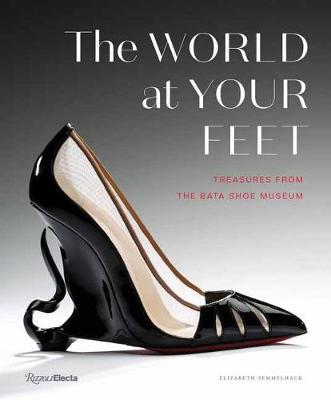 The World at Your Feet: Bata Shoe Museum - Elizabeth Semmelhack