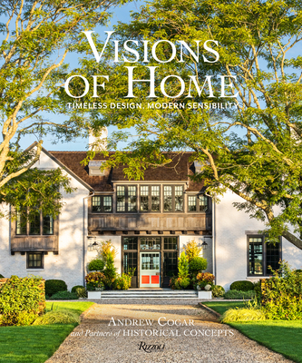 Visions of Home: Timeless Design, Modern Sensibility - Andrew Cogar