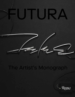 Futura: The Artist's Monograph - Futura