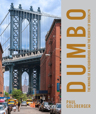 Dumbo: The Making of a New York Neighborhood - Paul Goldberger
