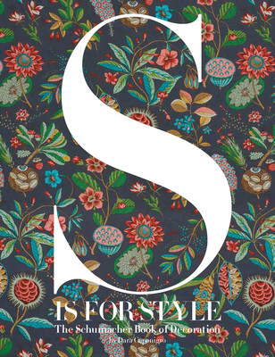 S Is for Style: The Schumacher Book of Decoration - Dara Caponigro