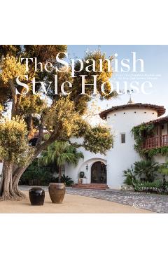 Coperta cărții 'The Spanish Style House: From Enchanted Andalusia to the California Dream - Melba Levick'