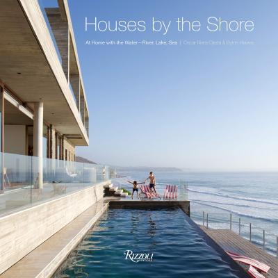 Houses by the Shore: At Home with the Water: River, Lake, Sea - Oscar Riera Ojeda