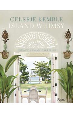 Island Whimsy: Designing a Paradise by the Sea - Celerie Kemble