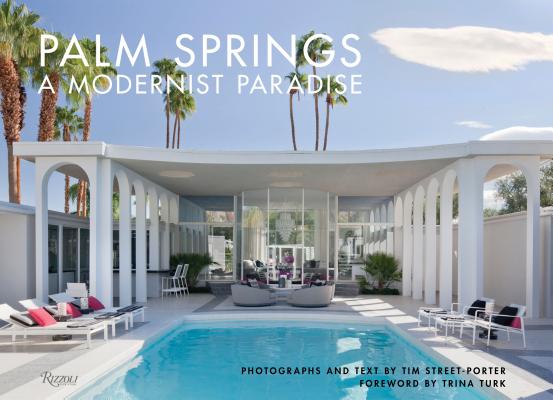 Palm Springs: A Modernist Paradise - Tim Street-porter