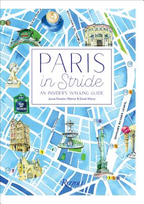 Paris in Stride: An Insider's Walking Guide - Jessie Kanelos Weiner