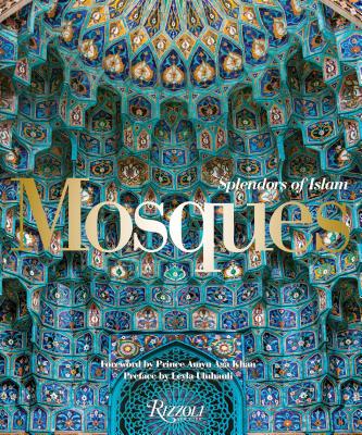 Mosques: Splendors of Islam - Leyla Uluhanli