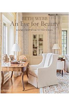 Coperta cărții 'Beth Webb: An Eye for Beauty: Rooms That Speak to the Senses - Beth Webb'