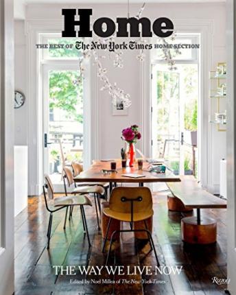 Home: The Best of the New York Times Home Section: The Way We Live Now - Noel Millea
