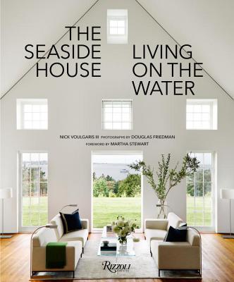 The Seaside House: Living on the Water - Nick Voulgaris