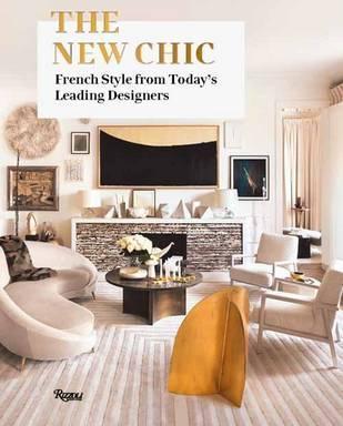 The New Chic: French Style from Today's Leading Interior Designers - Marie Kalt