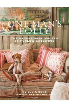 Poza produsului One Man's Folly: The Exceptional Houses of Furlow Gatewood - Julia Reed