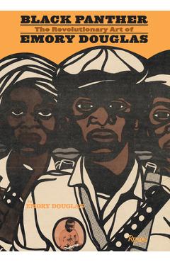 Coperta cărții 'Black Panther: The Revolutionary Art of Emory Douglas - Emory Douglas'
