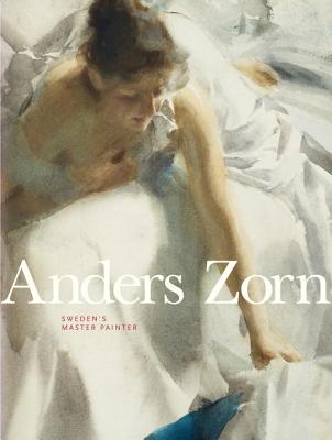 Anders Zorn: Sweden's Master Painter - Johan Cederlund