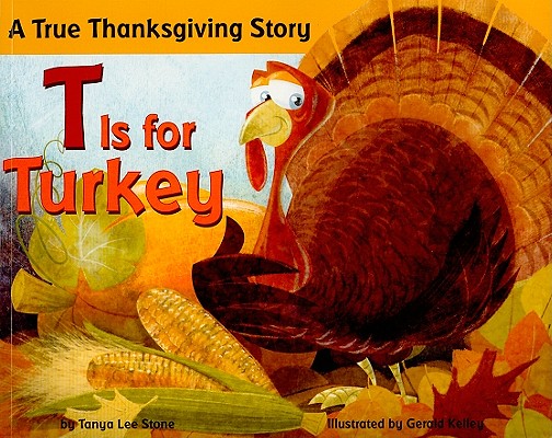 T Is for Turkey: A True Thanksgiving Story - Tanya Lee Stone