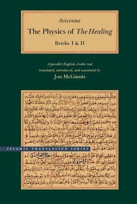 The Physics of the Healing 2 Volume Set: A Parallel English-Arabic Text - Avicenna