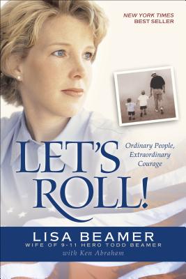 Let's Roll!: Ordinary People, Extraordinary Courage - Lisa Beamer